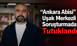 Uşak Cumhuriyet Başsavcılığı tarafından yürütülen operasyonda tutuklandı