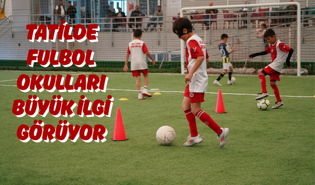 Tatilde Futbol Okulları Büyük İlgi Görüyor