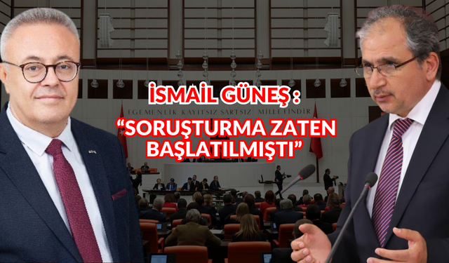 Güneş'ten Karaoba'ya : “Soruşturma Zaten Başlatılmıştı. ”
