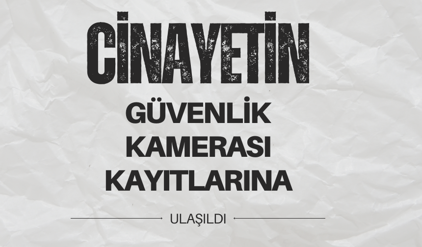 Güvenlik Kamerası Kayıtları Ortaya Çıktı