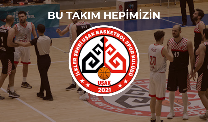 Uşak Basketbol Takımı, Uşaklıdan Destek Bekliyor