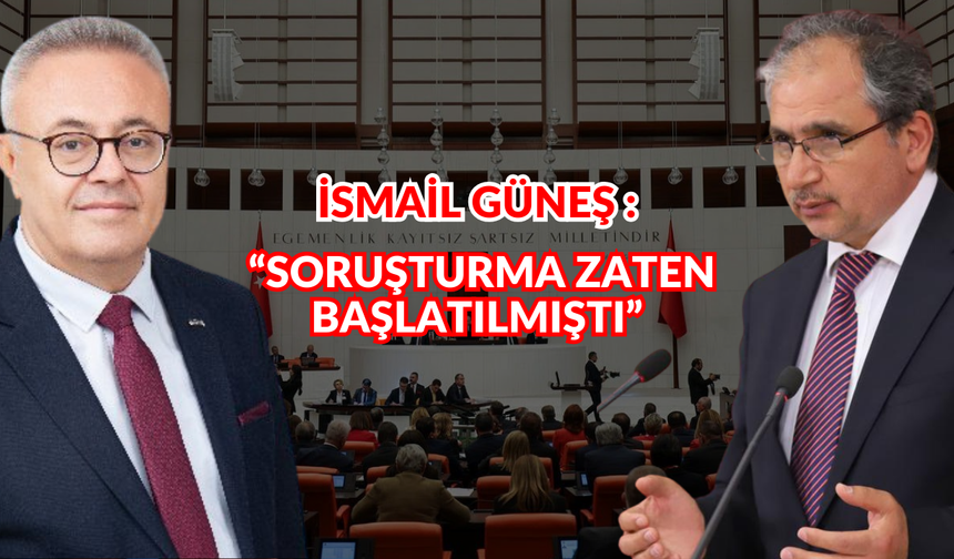 Güneş'ten Karaoba'ya : “Soruşturma Zaten Başlatılmıştı. ”